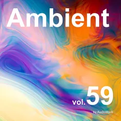 Ambient, Vol. 59 -Instrumental BGM- by Audiostock
