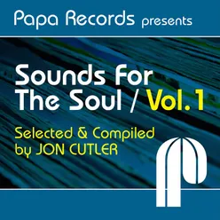 Papa Records Presents Sounds For The Soul, Vol. 1 (Selected &amp; Compiled by Jon Cutler)