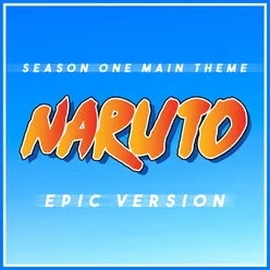 Naruto Season 1 Main Theme Epic Version