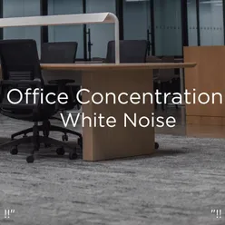 !!" Office Concentration White Noise "!!