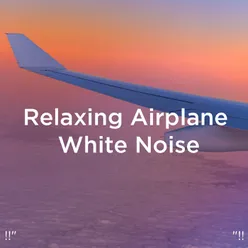 !!" Relaxing Airplane White Noise "!!