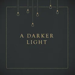 A Darker Light