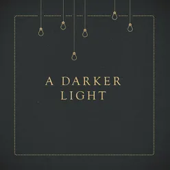 A Darker Light Radio Edit