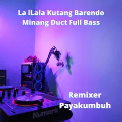 La iLala Kutang Barendo Minang Duct (Full Bass)