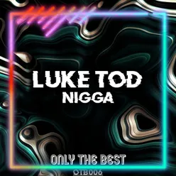 Nigga (LUKE TOD &amp; Ripari &amp; Cravali Mix)