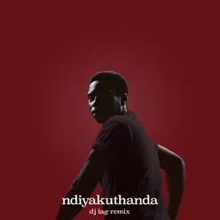 ndiyakuthanda (12.4.19) (DJ Lag Remix)
