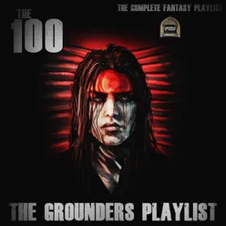 The 100 The Grounders Playlist