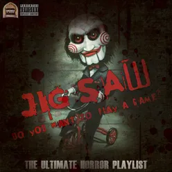 Jigsaw Do You Want To Play A Game? - The Ultimate Horror Playlist