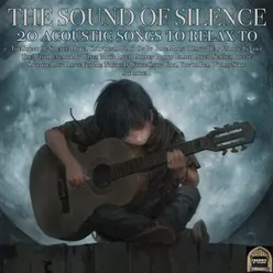 The Sound Of Silence - 20 Acoustic Songs To Relax To