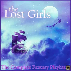 The Lost Girls- The Complete Fantasy Playlist