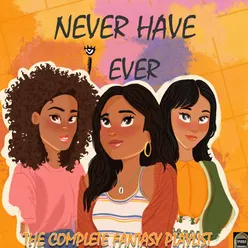 Never Have I Ever- The Complete Fantasy Playlist