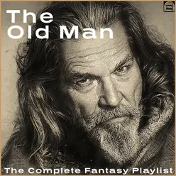 The Old Man- The Complete Fantasy Playlist