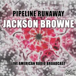 Pipeline Runaway Live