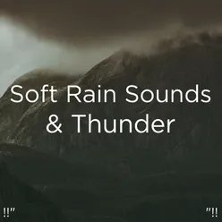 !!" Soft Rain Sounds &amp; Thunder "!!