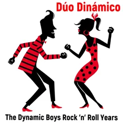 The Dynamic Boys Rock 'n' Roll Years