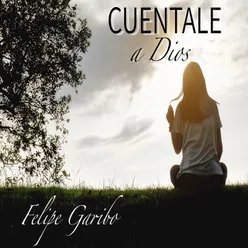 Cuéntale a Dios