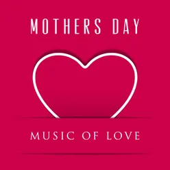 Mothers Day - Music of Love