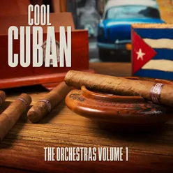 Cool Cuban: The Orchestras (Volume One)