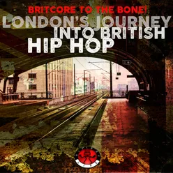Britcore to the Bone! - London’s Journey into British Hip Hop