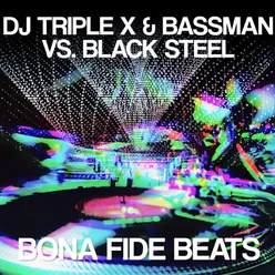 DJ Triple X &amp; Bassman vs. DJ Black Steel