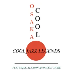 Osaka Cool: Cool Jazz Legends - Featuring Al Cohn and Many More