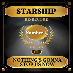 Nothing's Gonna Stop Us Now (UK Chart Top 40 - No. 1)