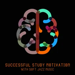 Successful Study Motivation with Soft Jazz Music (Brain Gym for a Good Concentration)