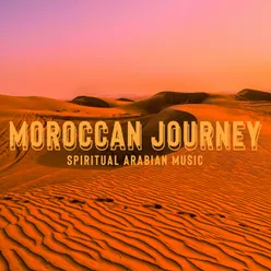 Moroccan Journey (Spiritual Arabian Music (Moon Sighting Background, Desert Music))