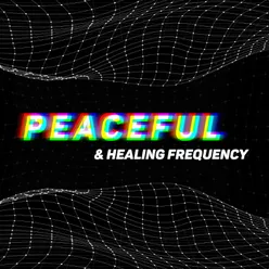 Peaceful &amp; Healing Frequency - Time for Meditation, Relaxation Practice, Mind Healing