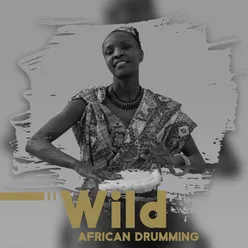 Wild African Drumming (Ethnic Life, Tribal Dance, Shamanic Spiritual Journey)