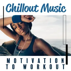 Chillout Music - Motivation to Workout - Summer Body Time