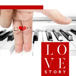 Love Story (Piano Instrumental Music for Lovers, Romantic &amp; Emotional Piano)
