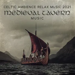 Celtic Ambience Relax Music 2021 (Medieval Tavern Music, Irish Folk Instrumentals, Medieval Celtic Music, Ancient, Celtic Chillout Relaxation, Celtic Music for a Medieval Party 2021)