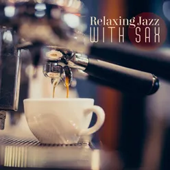 Relaxing Jazz with Sax (15 Track Collection for Jazz Music Coffee Shop)