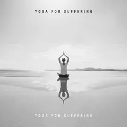 Yoga for Suffering (Controlling Your Thoughts, Time for Rest Your Mind, De-stress Music)