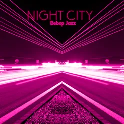 Night City Bebop Jazz (Finest Bebop Background Music, Friday Night, Cocktail Party Rhythms)