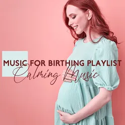Music for Birthing Playlist (Calming Music and Stress Relief, Birthing Affirmations, Hypnobirthing, Positive Energy Relaxation Music)