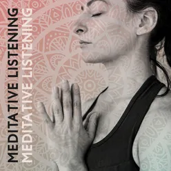 Meditative Listening (Focus on the Sound, Meditation Practices for Deep and Mindful Listening, Calm Noises to Stay in Stillness)