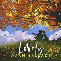 Lovely Warm Ballads (Night Date with the Moon, Soul Ballads for Lovers, Slow Romantic Songs)