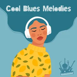 Cool Blues Melodies (Instrumental Blues Fusion for Relaxation, Calm Blues Songs to Chill Your Head)