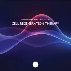 Subliminal Massages for Cell Regeneration Therapy