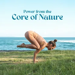 Power from the Core of Nature (Yoga Music for Spiritual Awakening)