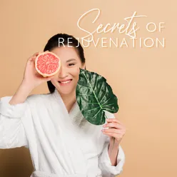 Secrets of Rejuvenation (Soothing Zen Music for Spa, Wellness &amp; Massage)