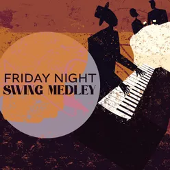 Friday Night Swing Medley (The Finest Blend of Instrumental Swing Music to Chill Out at the Weekend)