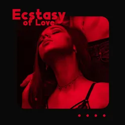Ecstasy of Love (Erotic Jazz Vibes for Love Making)