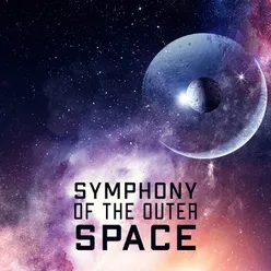 Symphony of the Outer Space (Cosmic Music to Relieve Your Stress and Anxiety, Calm Your Mind and Relax)