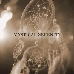 Mystical Serenity (Native American Music for Spiritual Contemplation &amp; Shamanic Meditation)