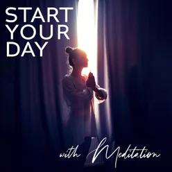Start Your Day with Meditation (Morning Meditation Music for Positive Energy Boost)