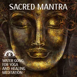 Sacred Mantra, Water Gong for Yoga and Healing Meditation