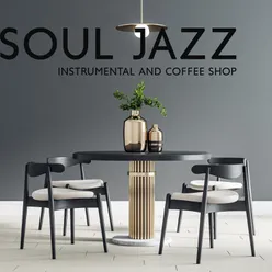 Soul Jazz Instrumental and Coffee Shop Music (Coffee Jazz Relaxing Music before You Go to Work, Better Days in Monday)
